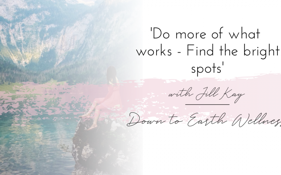 Do more of what works, find the bright spots