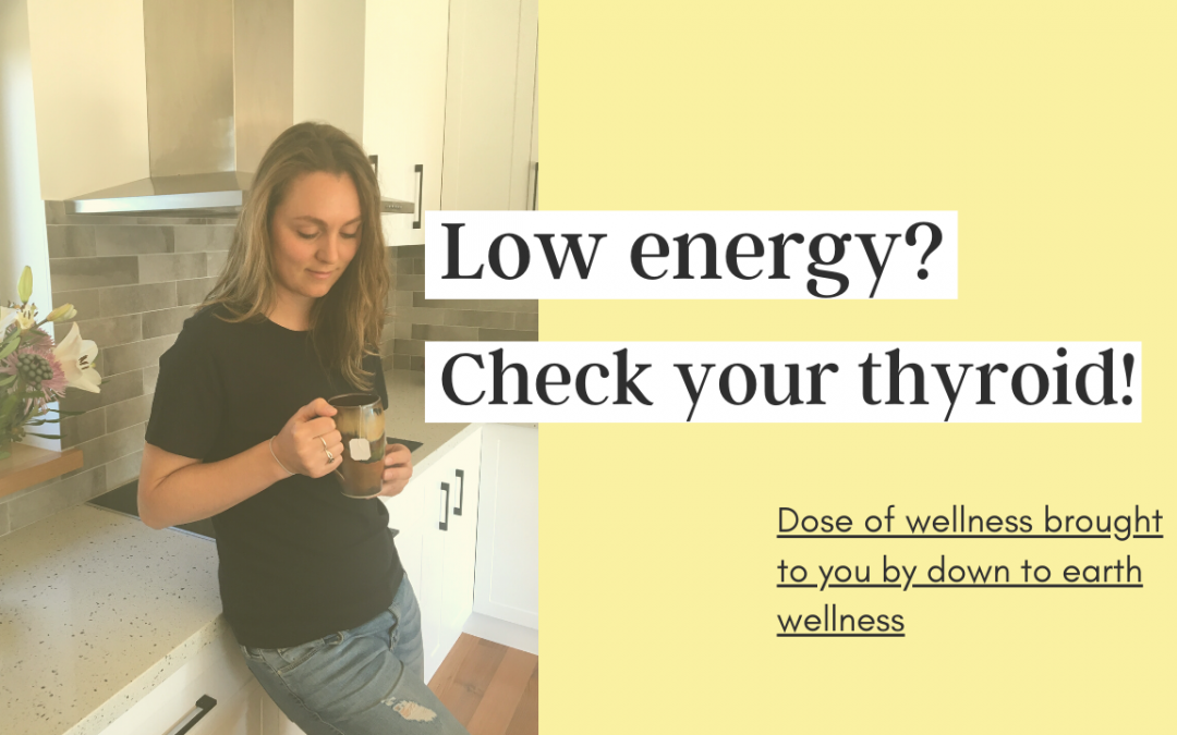 Low Energy - Have You Had Your Thyroid Checked?