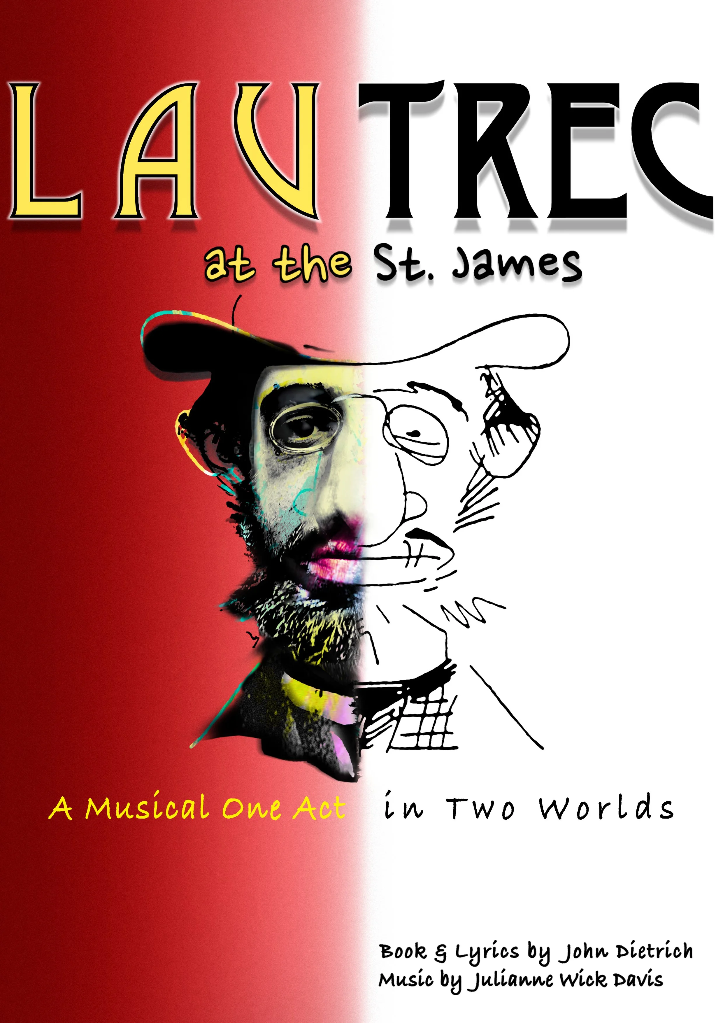 The image is split into two halves; the left side is red, and the right side is white. The title reads 'LA TRAGEDY at the St. James', with 'A Musical One Act' below, all in colorful fonts. There is a stylized, abstract portrait of a person's face, blending real and sketched elements. The bottom text mentions the book and lyrics by John Dietrich and music by Julianne Wick Davis.