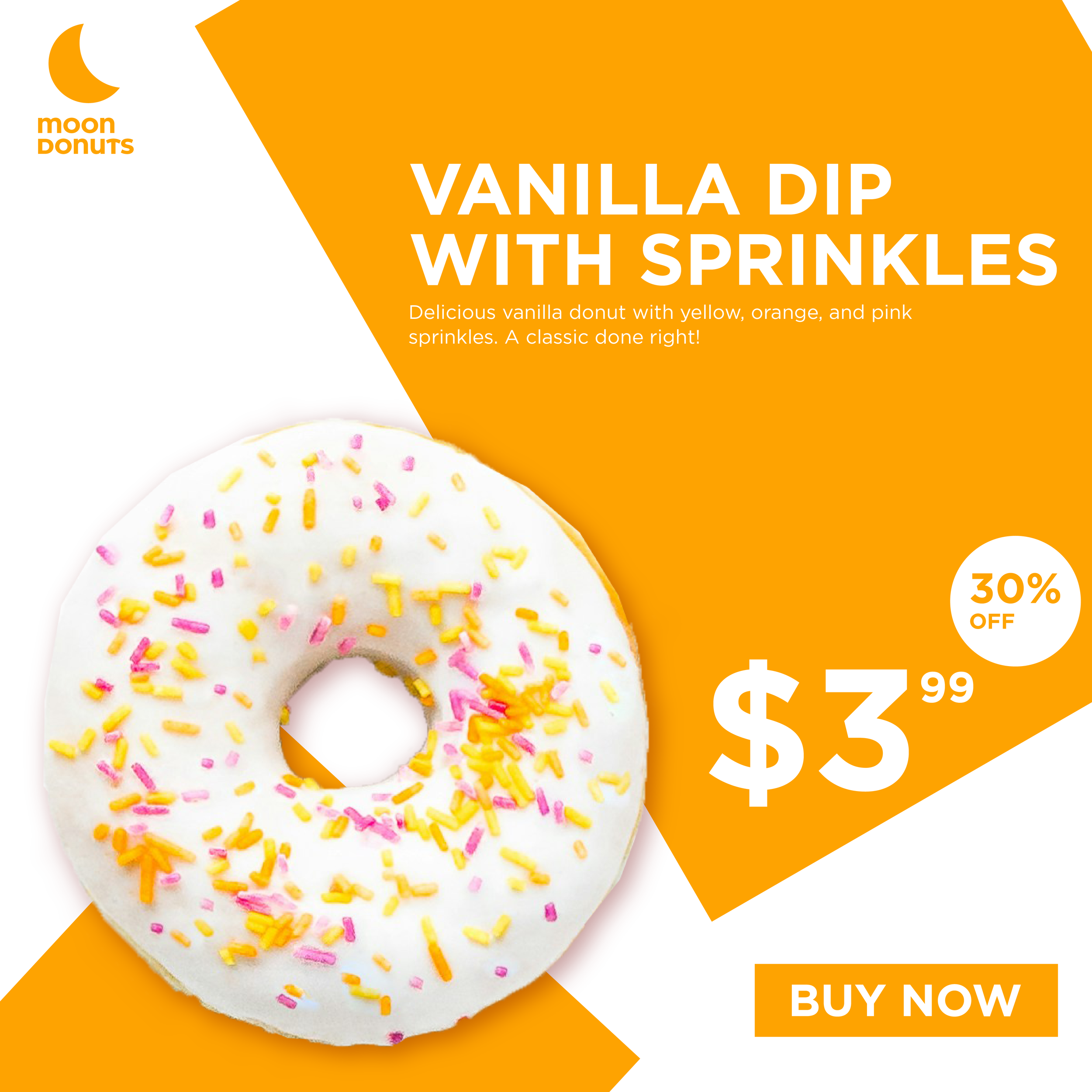 Orange background with white and yellow text about vanilla dip with sprinkles and a close-up image of a vanilla donut with pink and yellow sprinkles. There is a circular sticker indicating 30% off and a white button with orange text saying 'Buy Now'.