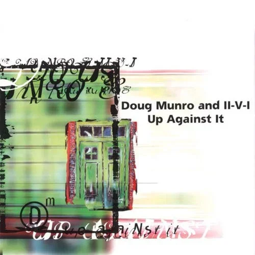 Album cover for Doug Munro and II-V-I's "Up Against It" CD
