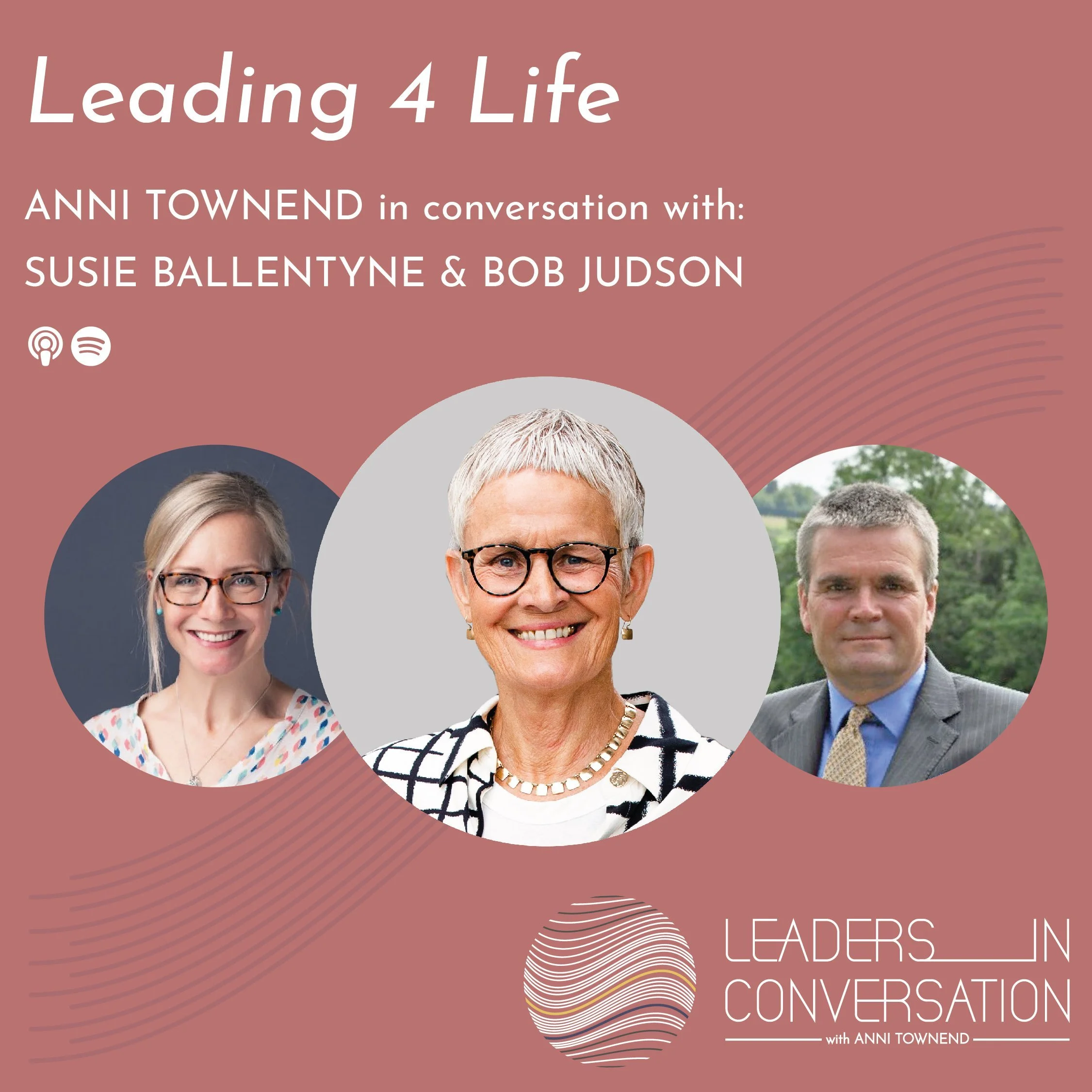 Leading 4 Life – a conversation with Susie Ballentyne, Independent Psychologist and Bob Judson, Keynote Speaker, Podcaster, Leadership Facilitator and Coach