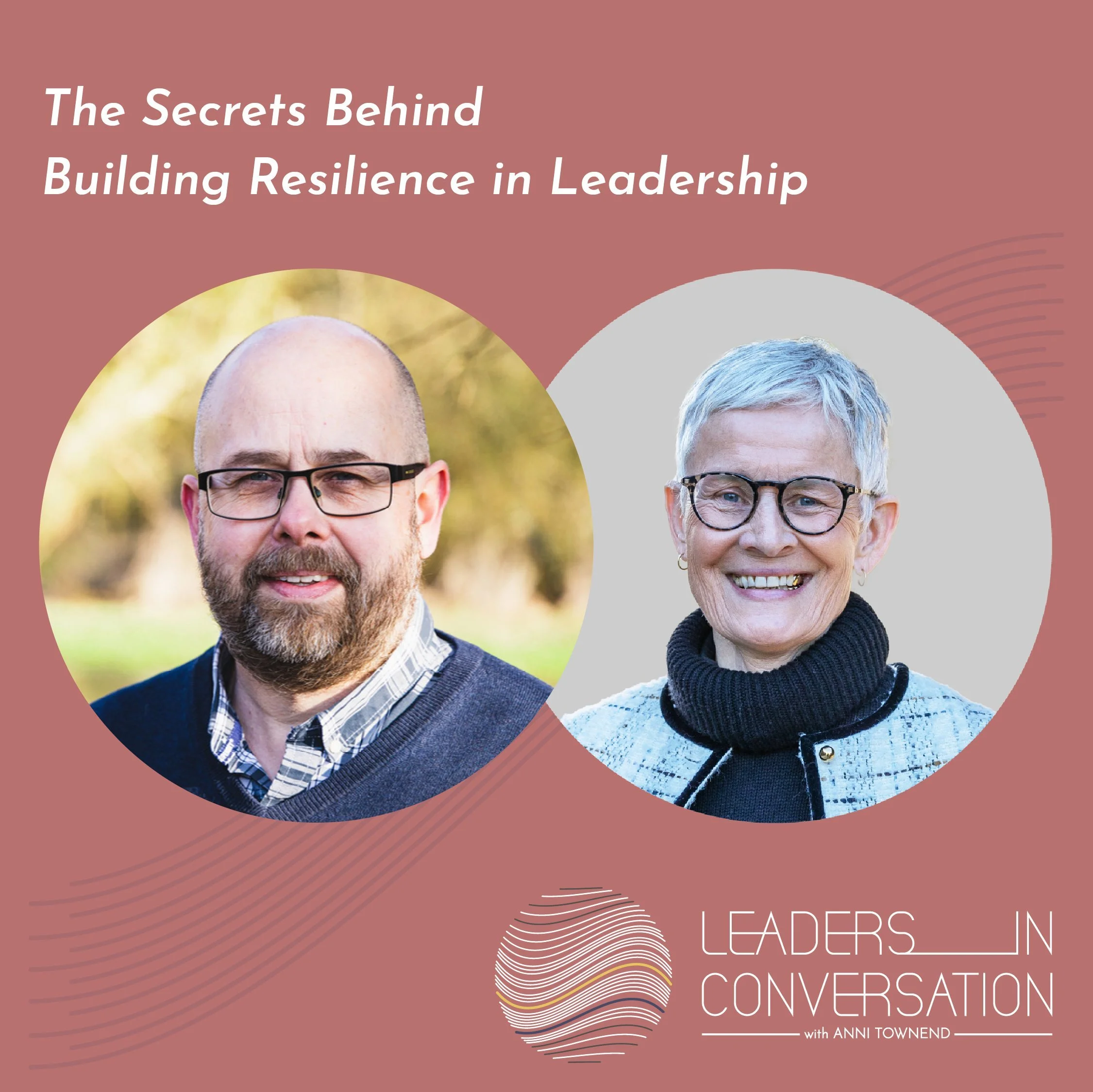The Secrets Behind Building Resilience in Leadership – a conversation with Julian Roberts, Executive Business Coach, Podcast Host of Helping Organisations Thrive