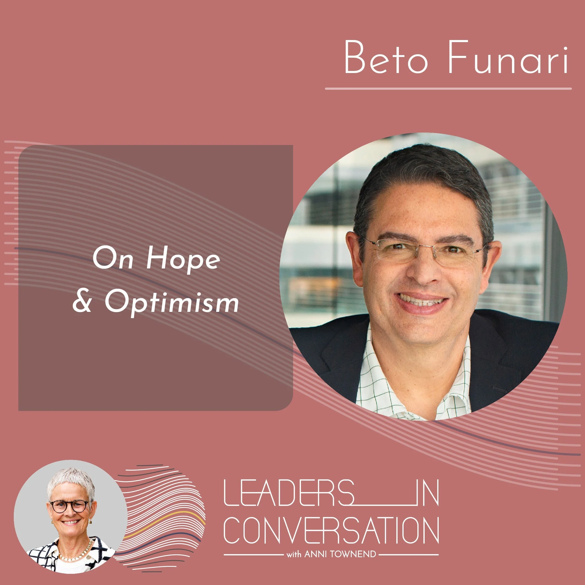 On Hope and Optimism - a conversation with Beto Funari Board Member, Venture Capital Founder, Former Chief Executive