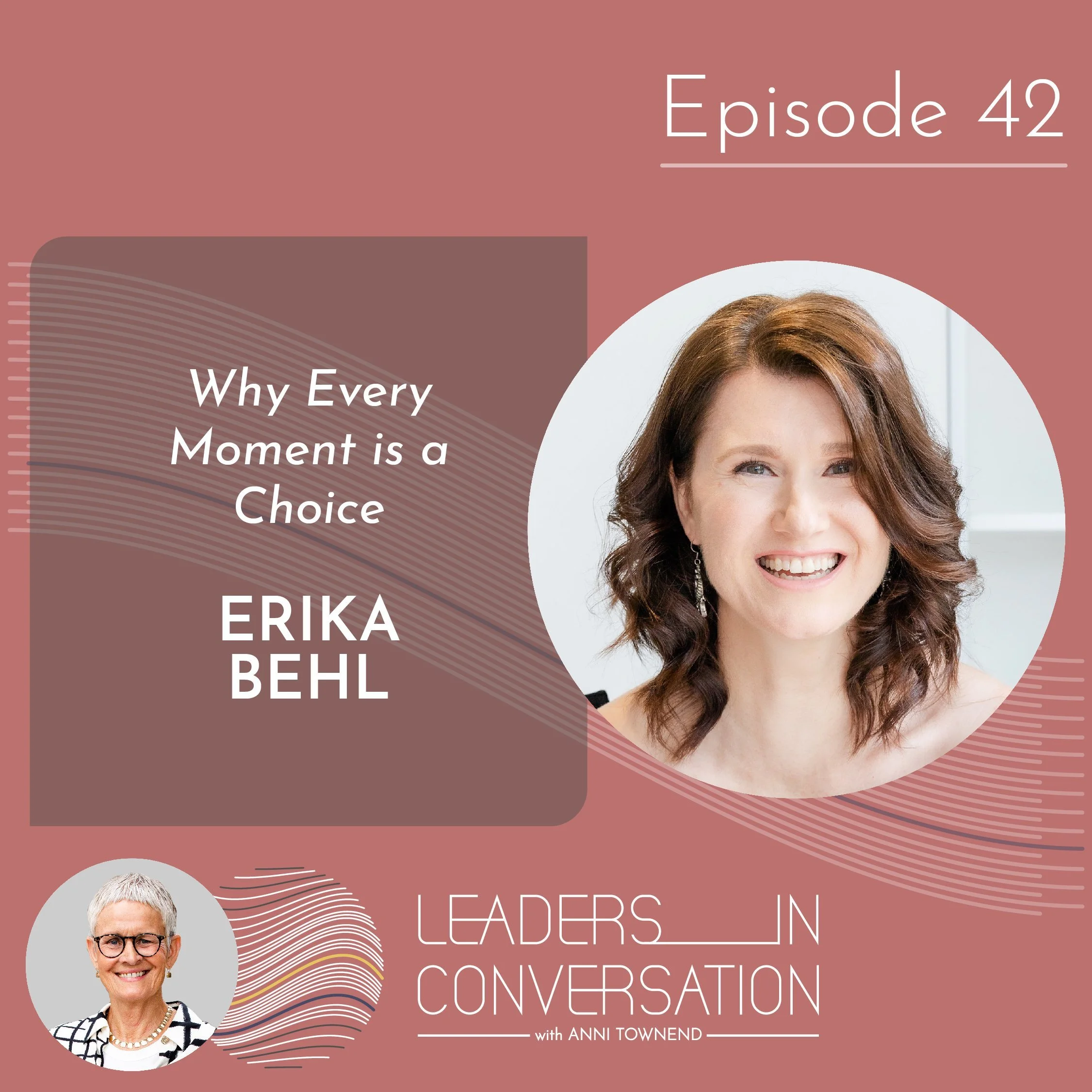 On Why Every Moment is a Choice – a conversation with Erika Behl, leader and builder of courageous teams, key-note speaker and storyteller