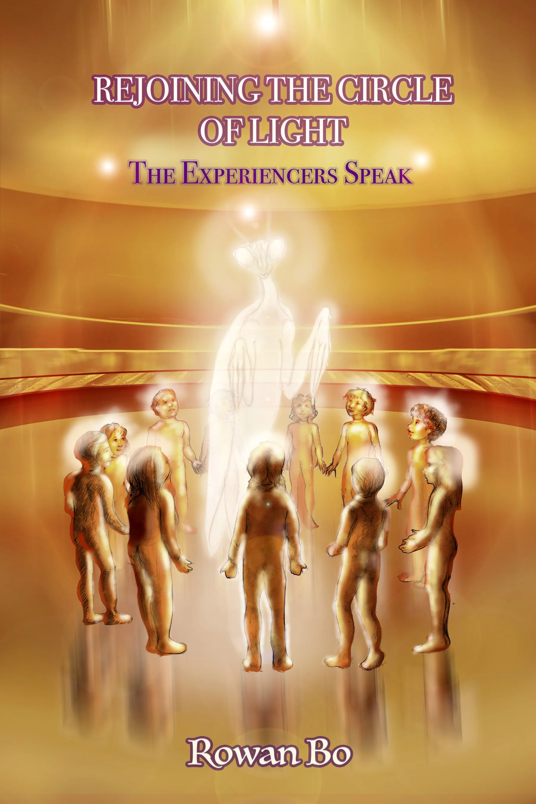 Rejoining the Circle of Light, The Experiencers Speak
