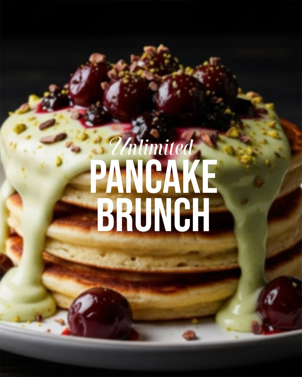 A stack of pancakes topped with cherries, chocolate shavings, and chopped nuts, with melting white chocolate drizzle and the text 'Unlimited Pancake Brunch' overlaid.