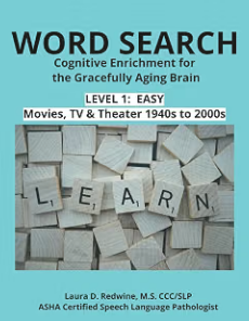 Word Search: Cognitive Enrichment for the Gracefully Aging Brain, Level 1 Easy, by Laura D. Redwine.