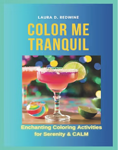 Color Me Tranquil adult coloring and relaxation activity book by Laura D. Redwine.