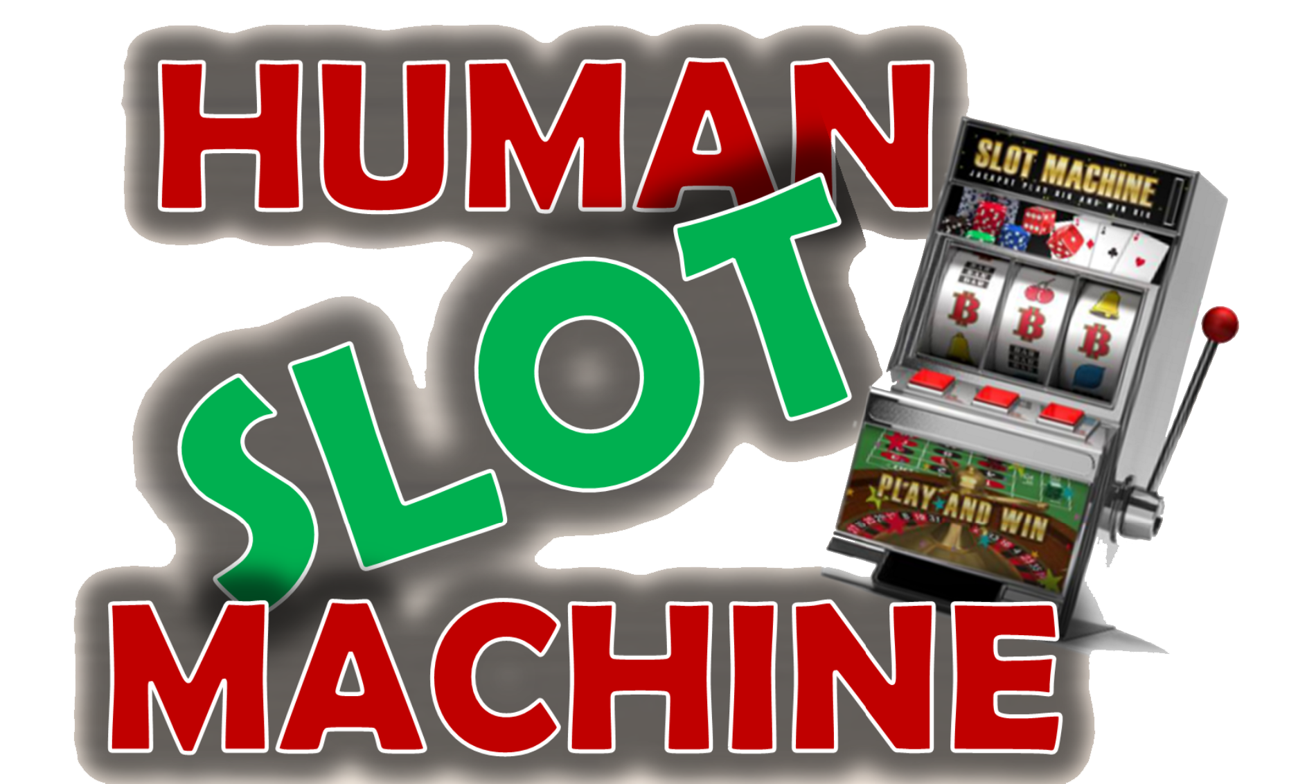 Sign with the words "HUMAN SLOT MACHINE MACHINE" in large red and green letters, and an image of a slot machine showing various symbols.