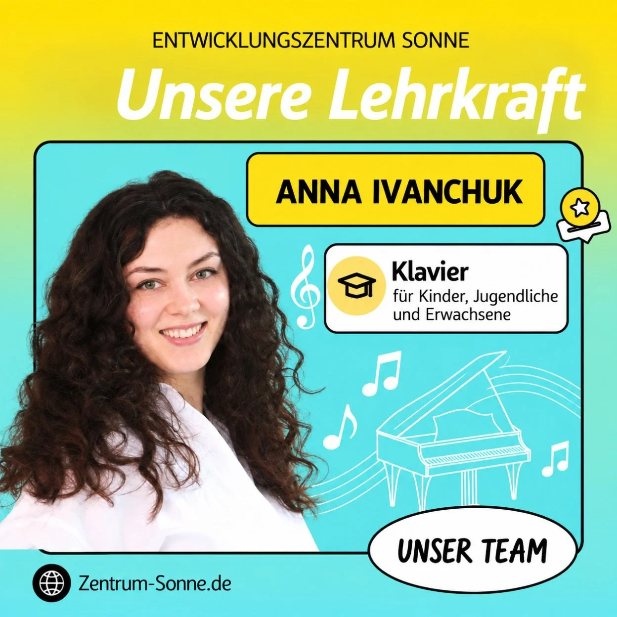☀️ Anna Ivanchuk &ndash; Dozentin f&uuml;r Klavier

Anna Ivanchuk ist Pianistin, Komponistin und erfahrene Klavierp&auml;dagogin im Entwicklungszentrum Sonne.

Ihr Klavierstudium absolvierte sie an der Nationalen Musikakademie Lwiw (Mykola Lyssenko).