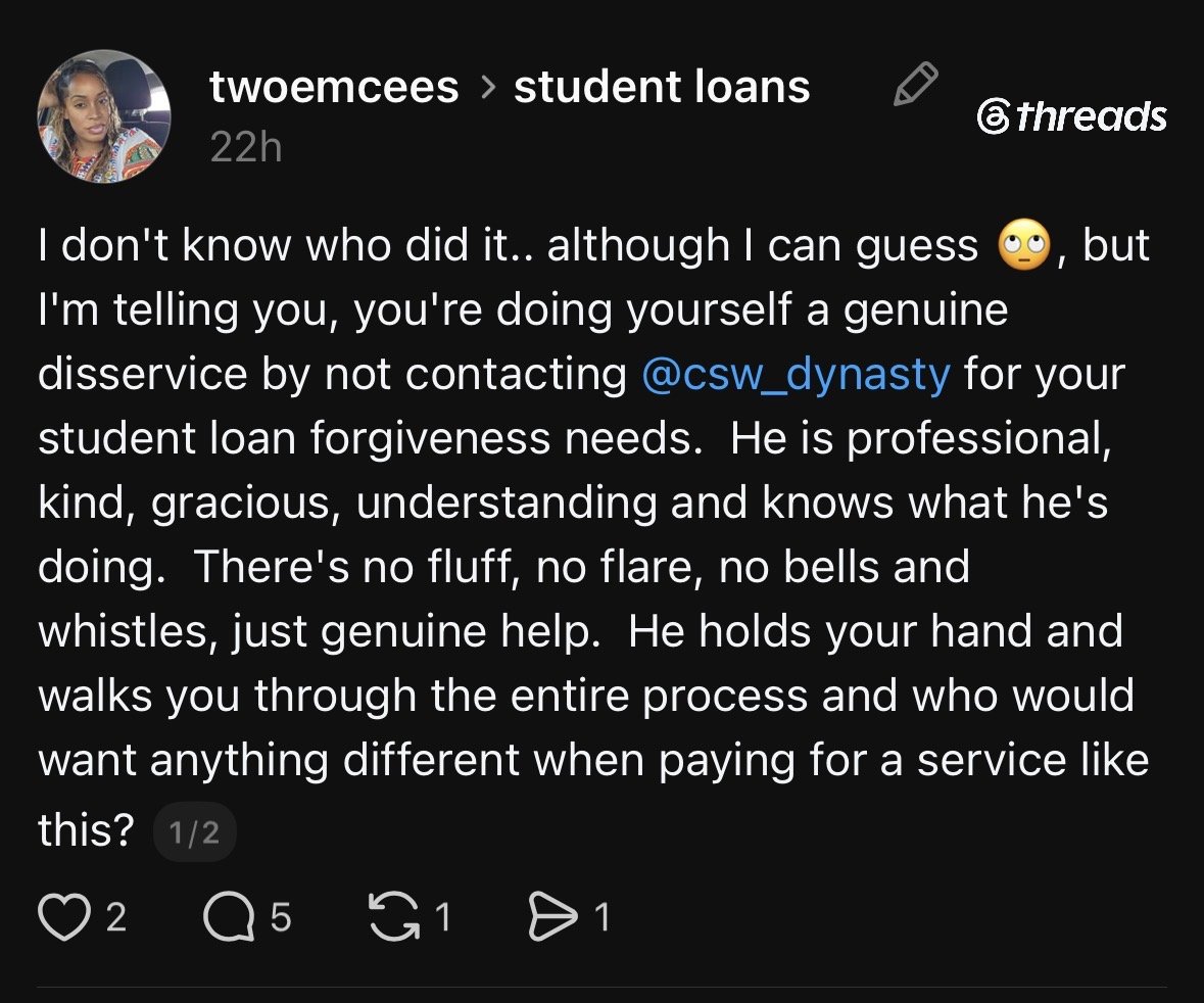 Screenshot of a social media post praising a professional, kind, and understanding person for helping with student loan forgiveness. The post mentions not contacting @csw_dynasty and highlights the person's genuine assistance without any fluff or flair.