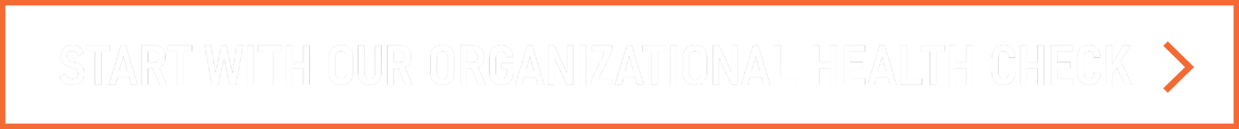 Button with text 'START WITH OUR ORGANIZATIONAL HEALTH CHECK' and an orange arrow on the right side.