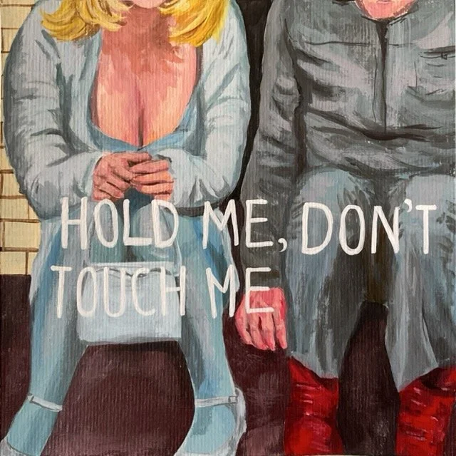 Part of a painted artwork showing two people sitting close together. The woman on the left has blonde hair and is wearing a light blue top and skirt. The man on the right is in gray clothing and red shoes, with his hand resting on his knee. Text overlay says, 'HOLD ME, DON'T TOUCH ME'.