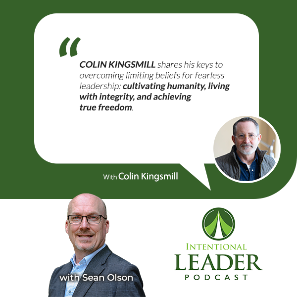The Intentional Leader Podcast | Colin Kingsmill | Overcoming Limiting Beliefs