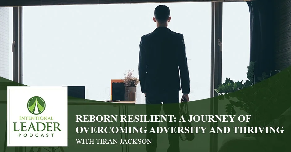 The Intentional Leader Podcast | Tiran Jackson | Resilience