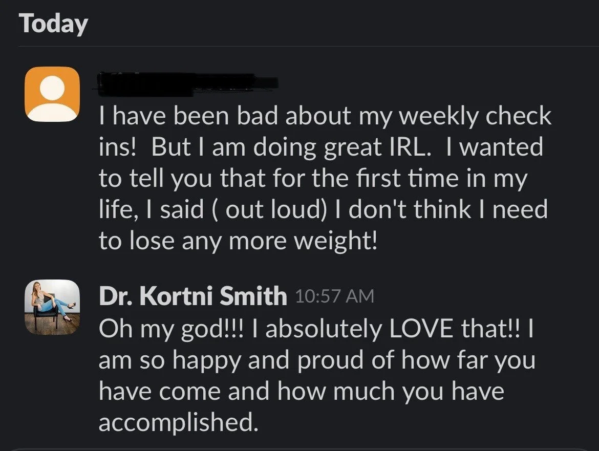 A screenshot of a messaging conversation with a health professional named Dr. Kortni Smith. The person sending the message talks about their weekly check-in, feeling good IRL, and losing weight. Dr. Smith responds with praise and encouragement.