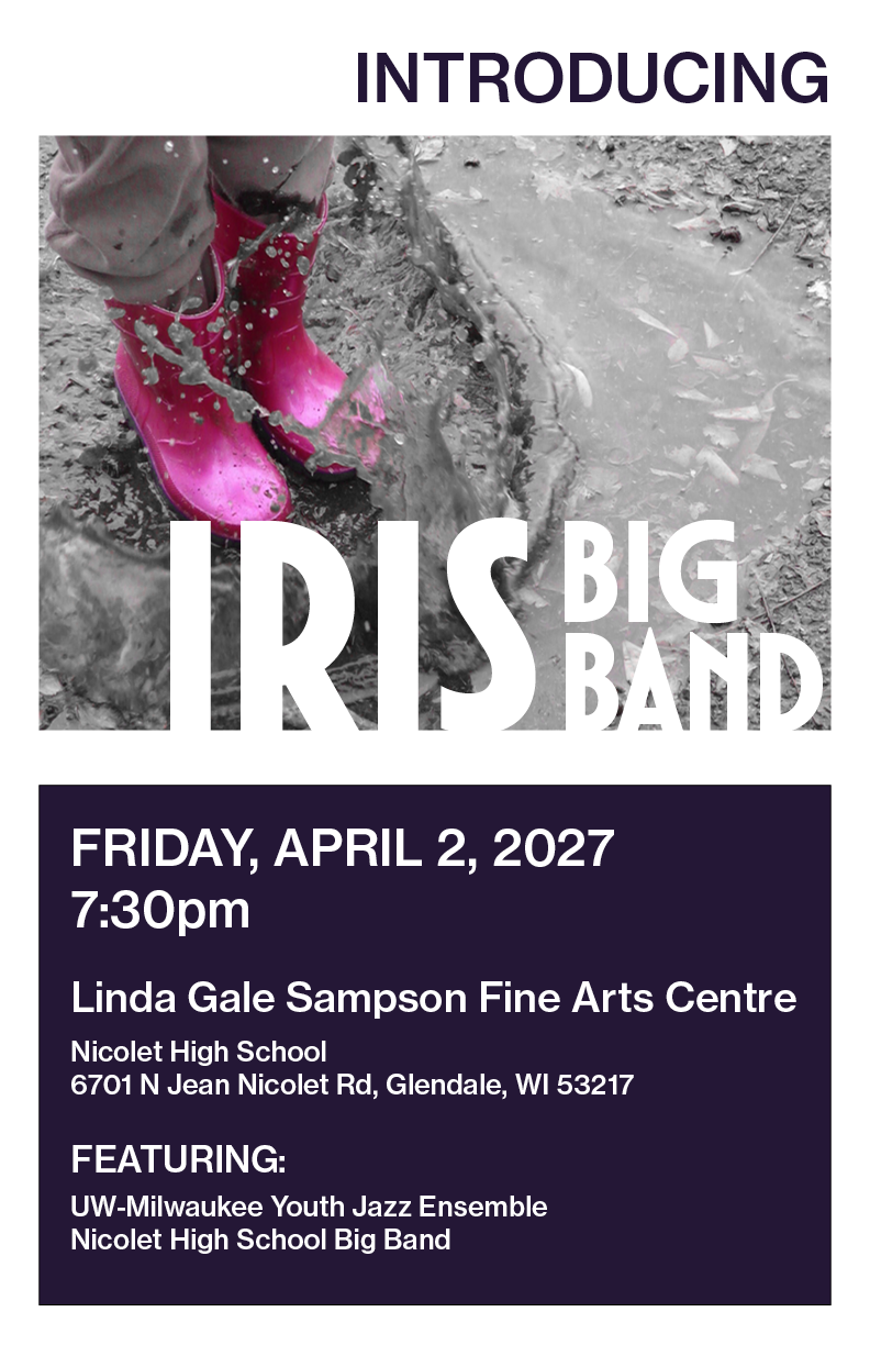 Introducing Iris Big Band concert poster featuring pink rain boots splashing through mud, scheduled for April 2, 2027, at Linda Gale Sampson Fine Arts Centre in Glendale, Wisconsin.