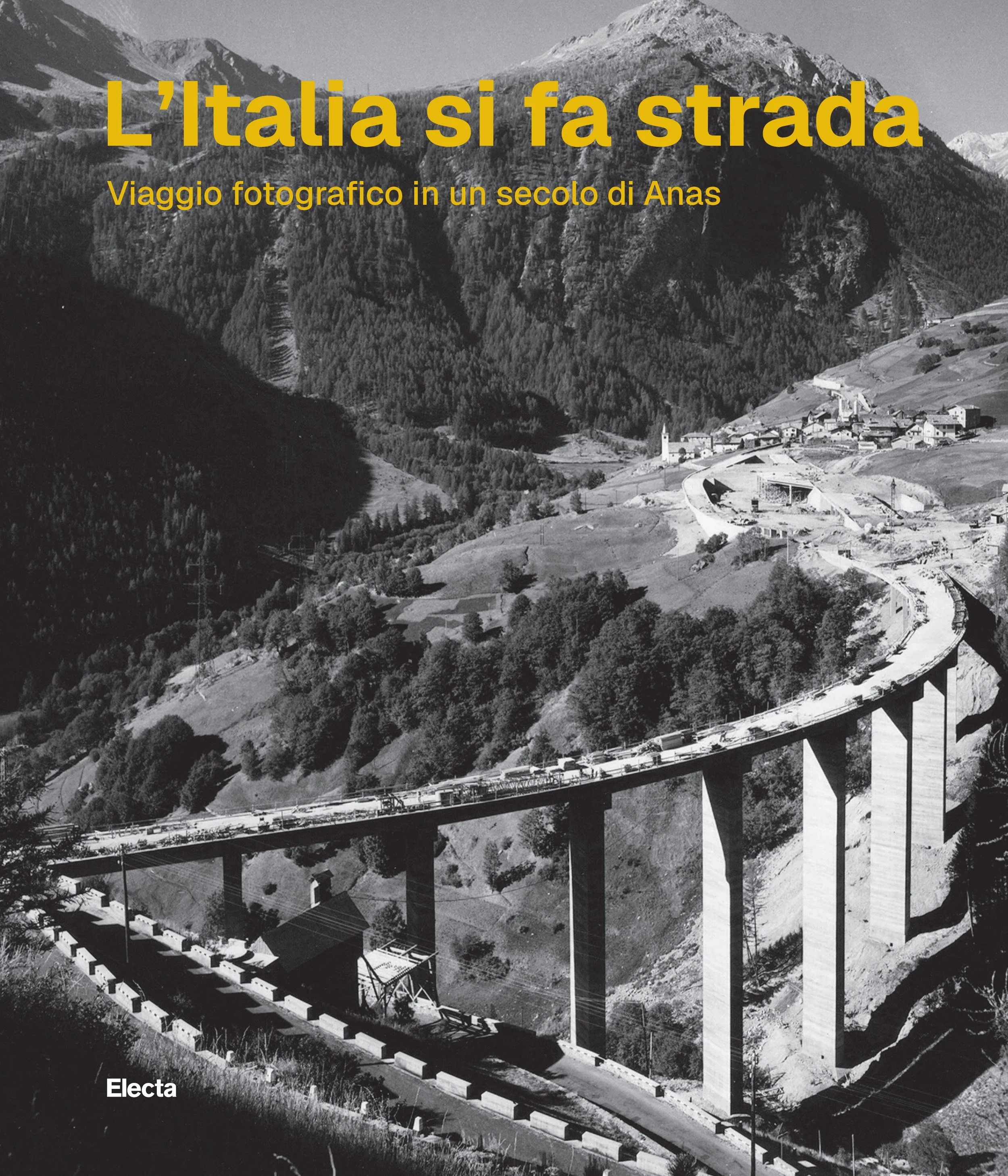 L’Italia si fa strada. Viaggio fotografico in un secolo di Anas
