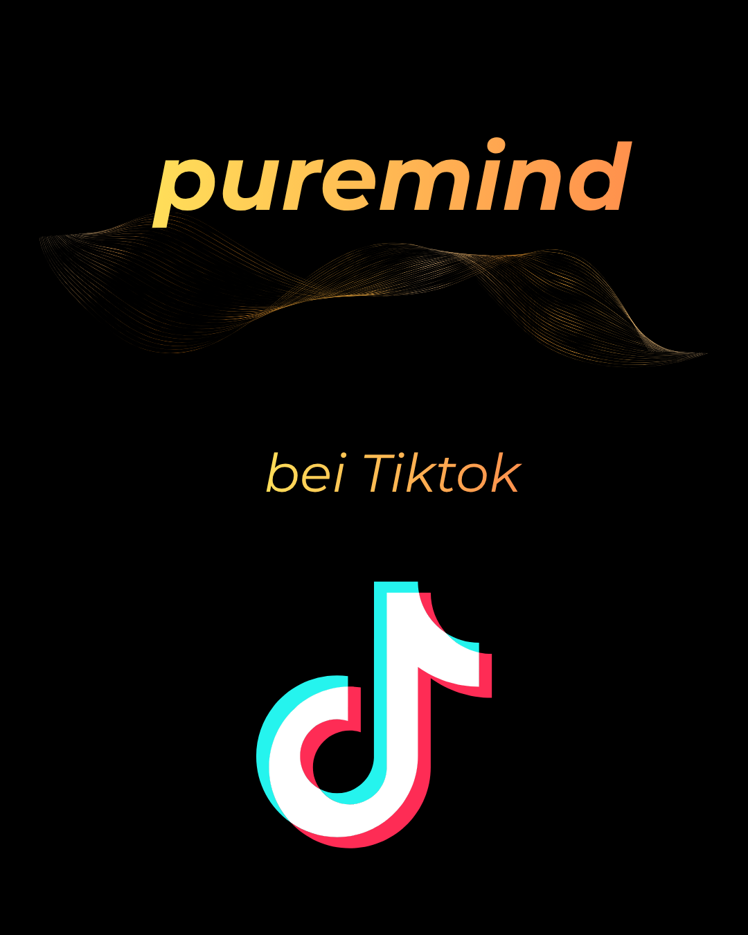 Text auf schwarzem Hintergrund: "puremind bei TikTok" mit dem TikTok-Logo darunter, goldene und orange Farben, abstrakte Liniengrafik im Hintergrund. Mit Tiktok-Link