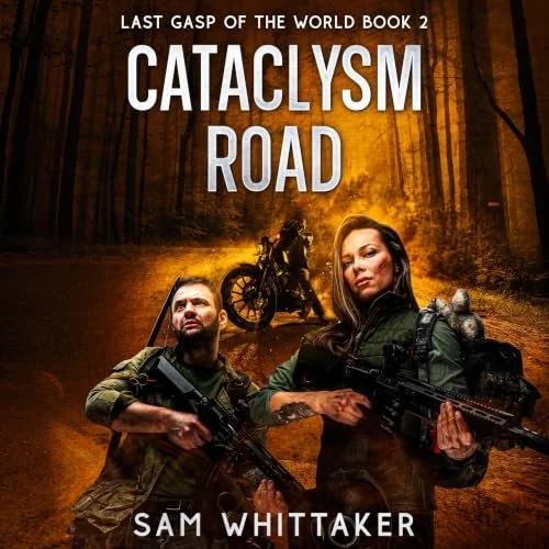 Book cover for 'Cataclysm Road' by Sam Whittaker, featuring two armed individuals in a forest with a motorcycle in the background and fiery orange lighting.