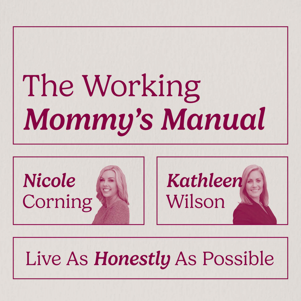 Podcast cover titled "The Working Mommy's Manual" by Nicole Corning and Kathleen Wilson with their photos and the quote "Live As Honestly As Possible".