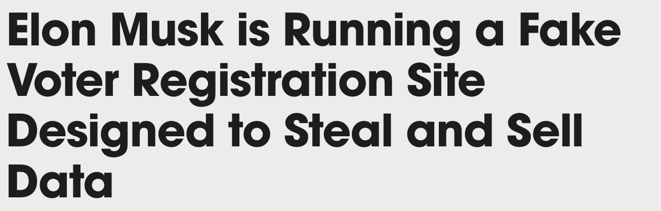Headline stating Elon Musk is running a fake voter registration site designed to steal and sell data.