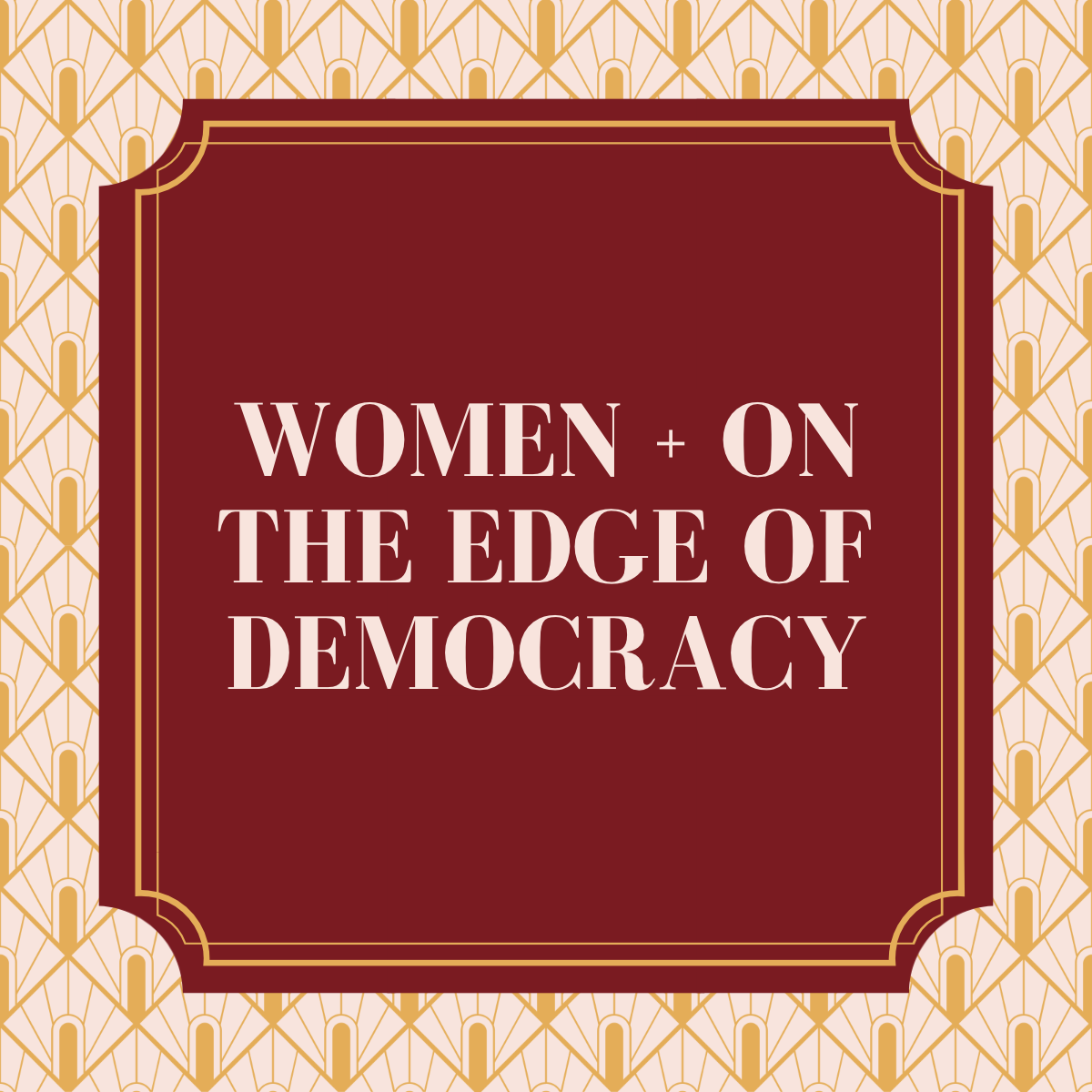Women + on the Edge of Democracy • Staged Readings