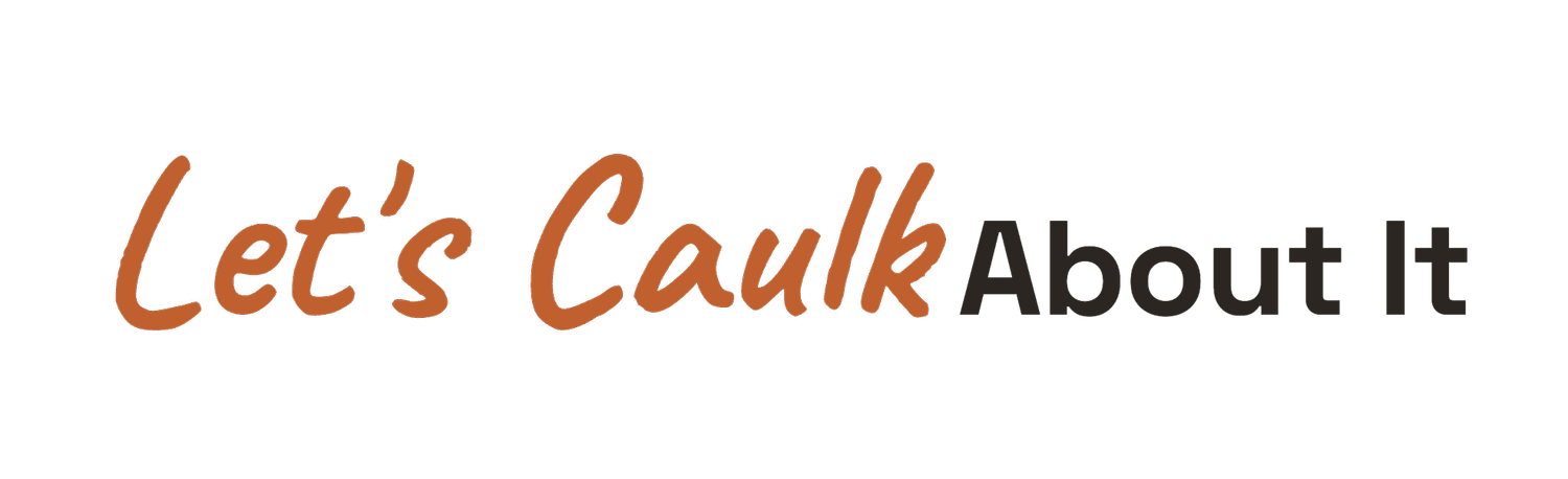 Let's Caulk About It