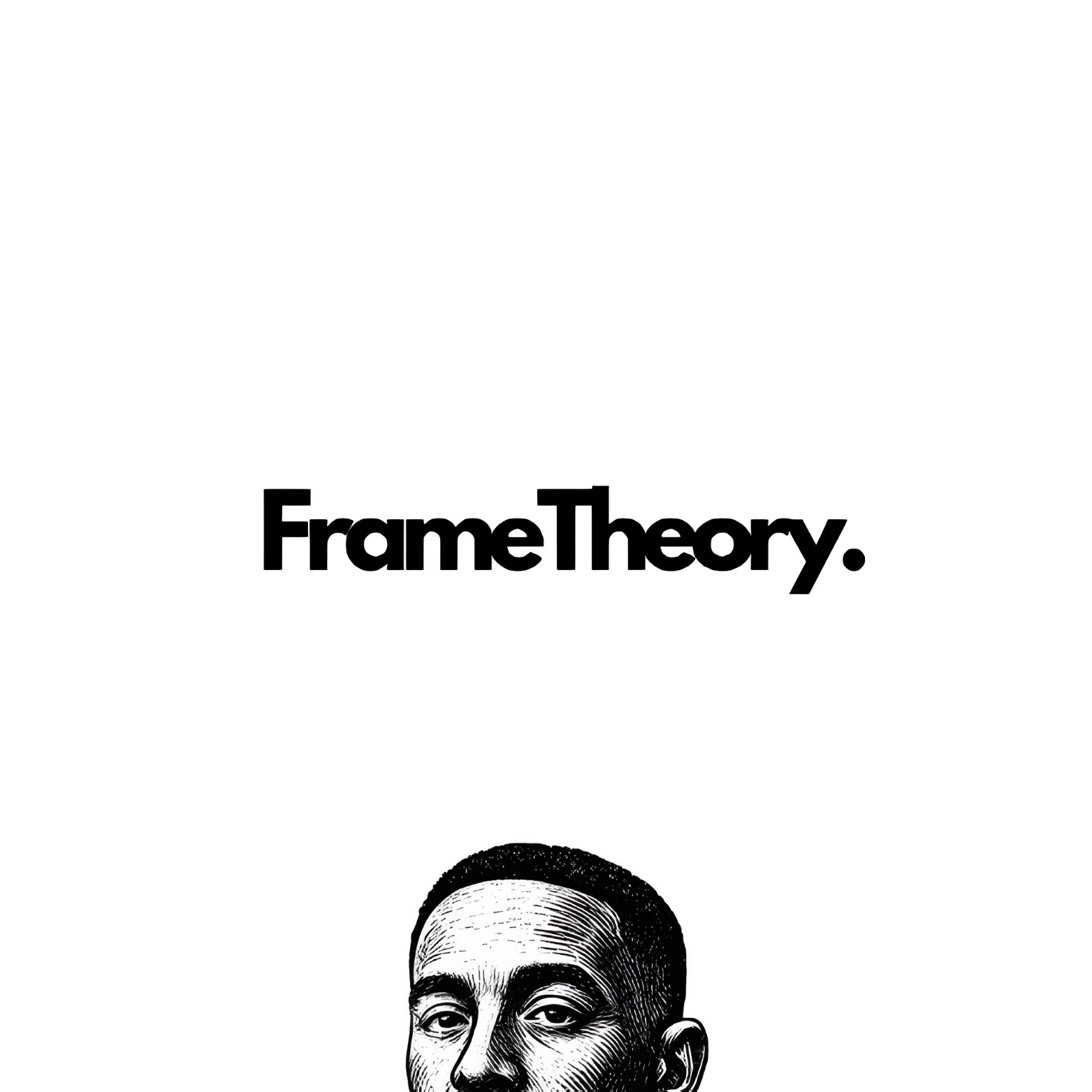 The image features the phrase "Frame Theory." in bold black text above an illustrated portrait of a man with short hair, a serious expression, and detailed facial features, in black and white.