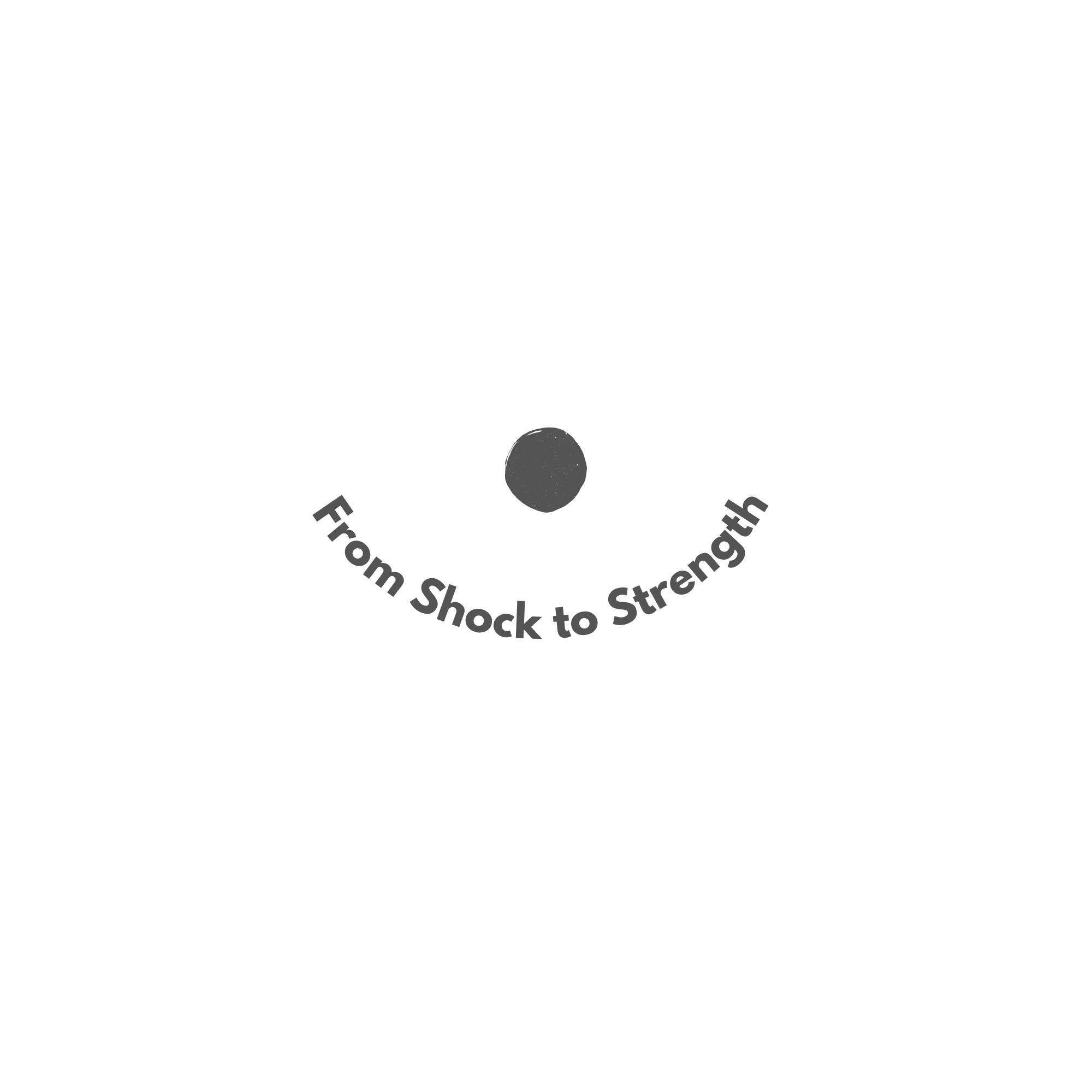 Diagram showing a circle with the words 'From Shock to Strength' half-circular around the bottom.
