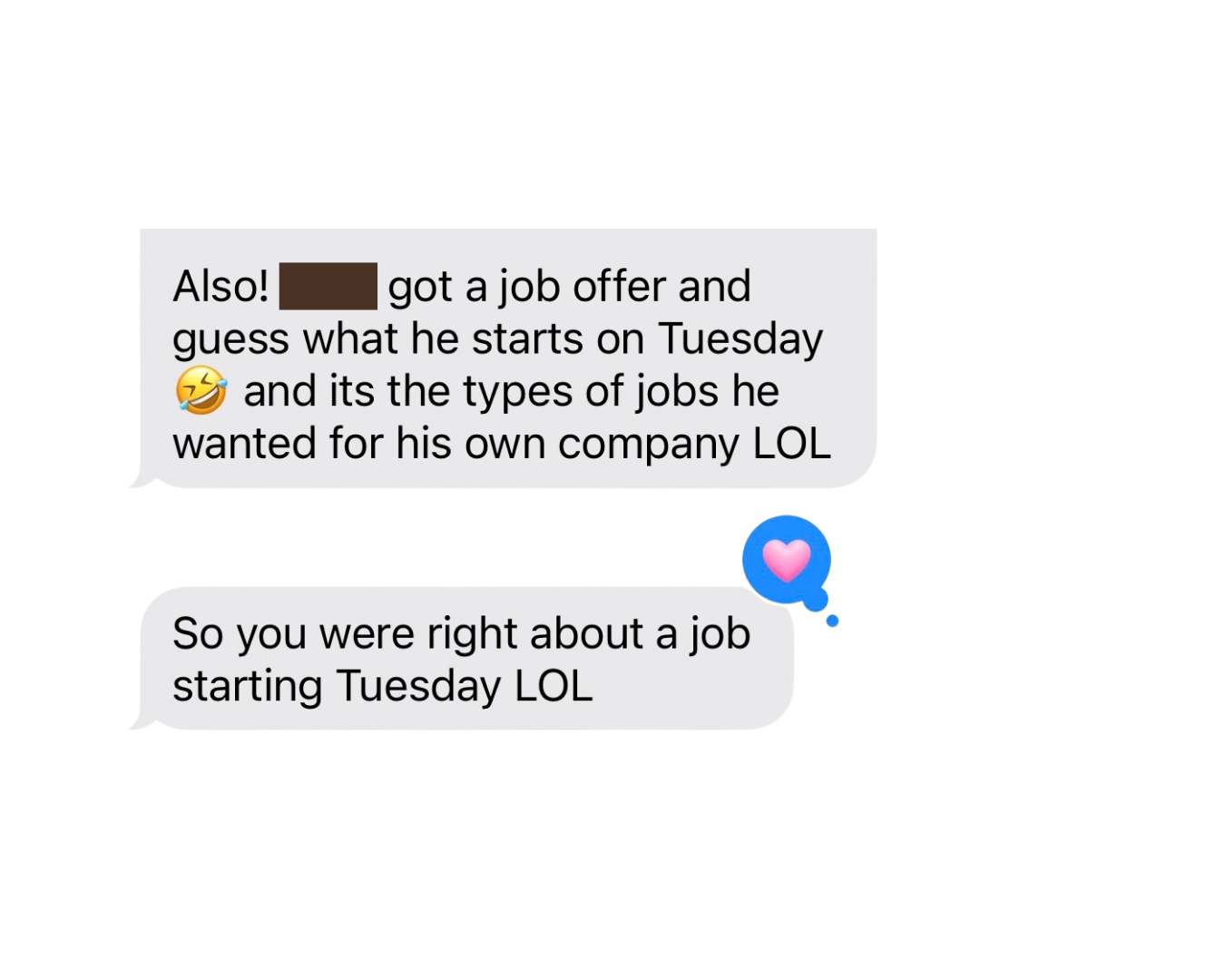 Screenshot of a text message conversation with a gray speech bubble revealing a joke about someone starting a new job on Tuesday, and an animated heart icon.