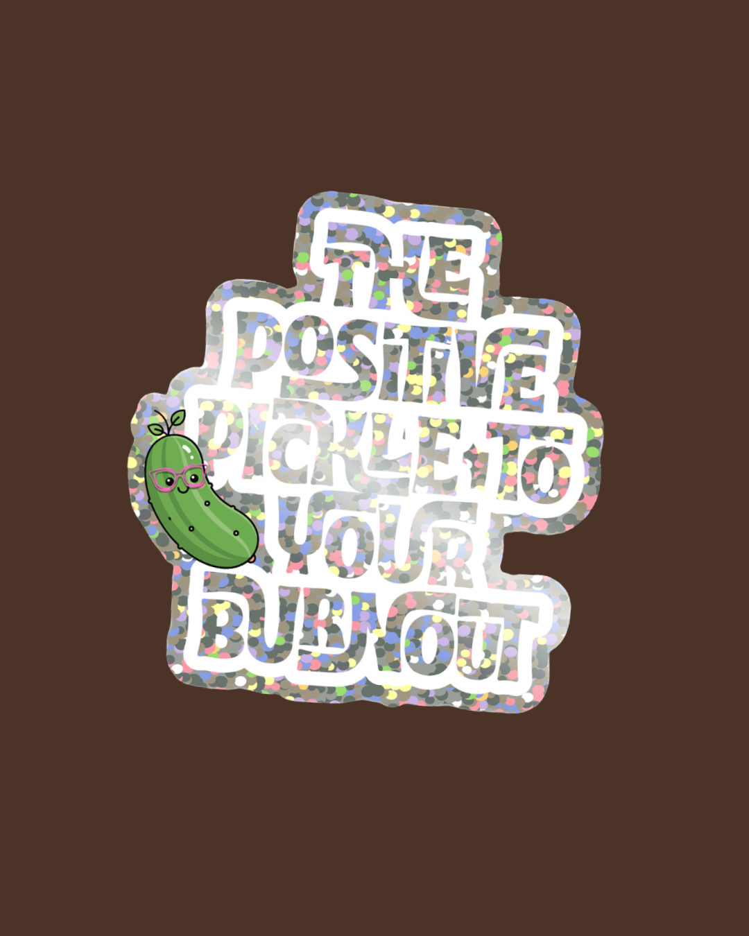 Sticker with text and a cartoon pickle wearing glasses on a brown background. Leadership keynote speaker motivational speaker Rachael Karlyl dress for the job you want enclothed cognition burnout recovery