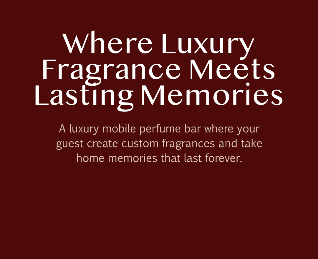 Text advertising a luxury mobile perfume bar that allows guests to create custom fragrances and take home lasting memories.