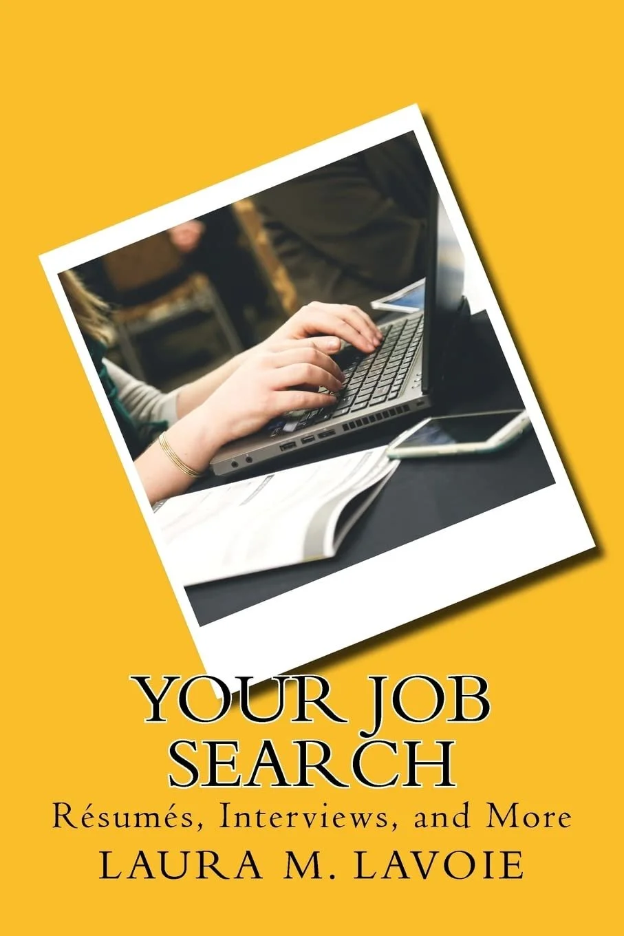 A book cover titled 'Your Job Search' by Laura M. LaVoie, featuring a photo of a person typing on a laptop with documents and a phone nearby, set against a yellow background.