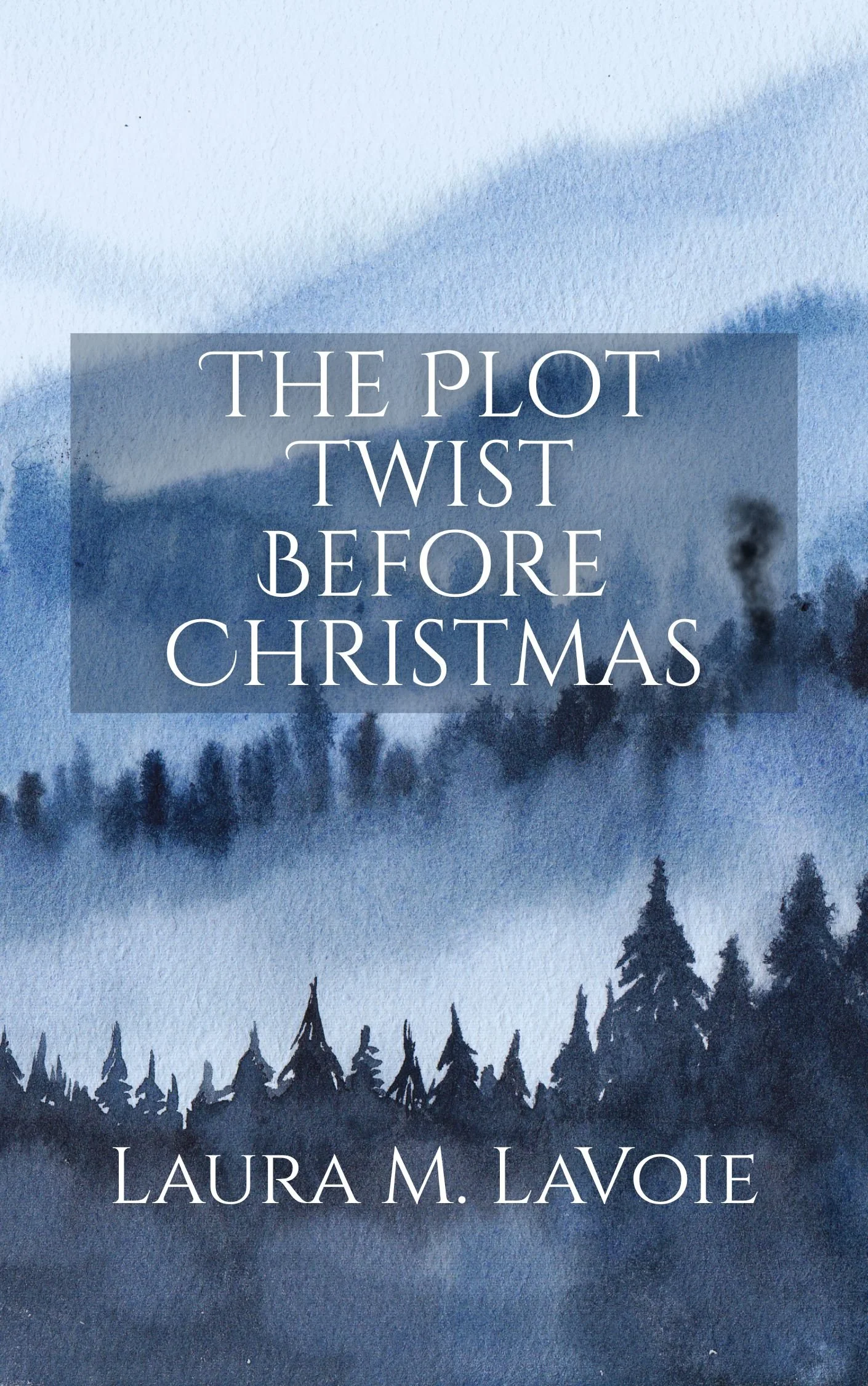 A watercolor painting of a blue mountain scene with a dark silhouette of pine trees in the foreground. Overlaid text reads, 'The Plot Twist Before Christmas' by Laura M. LaVoie.