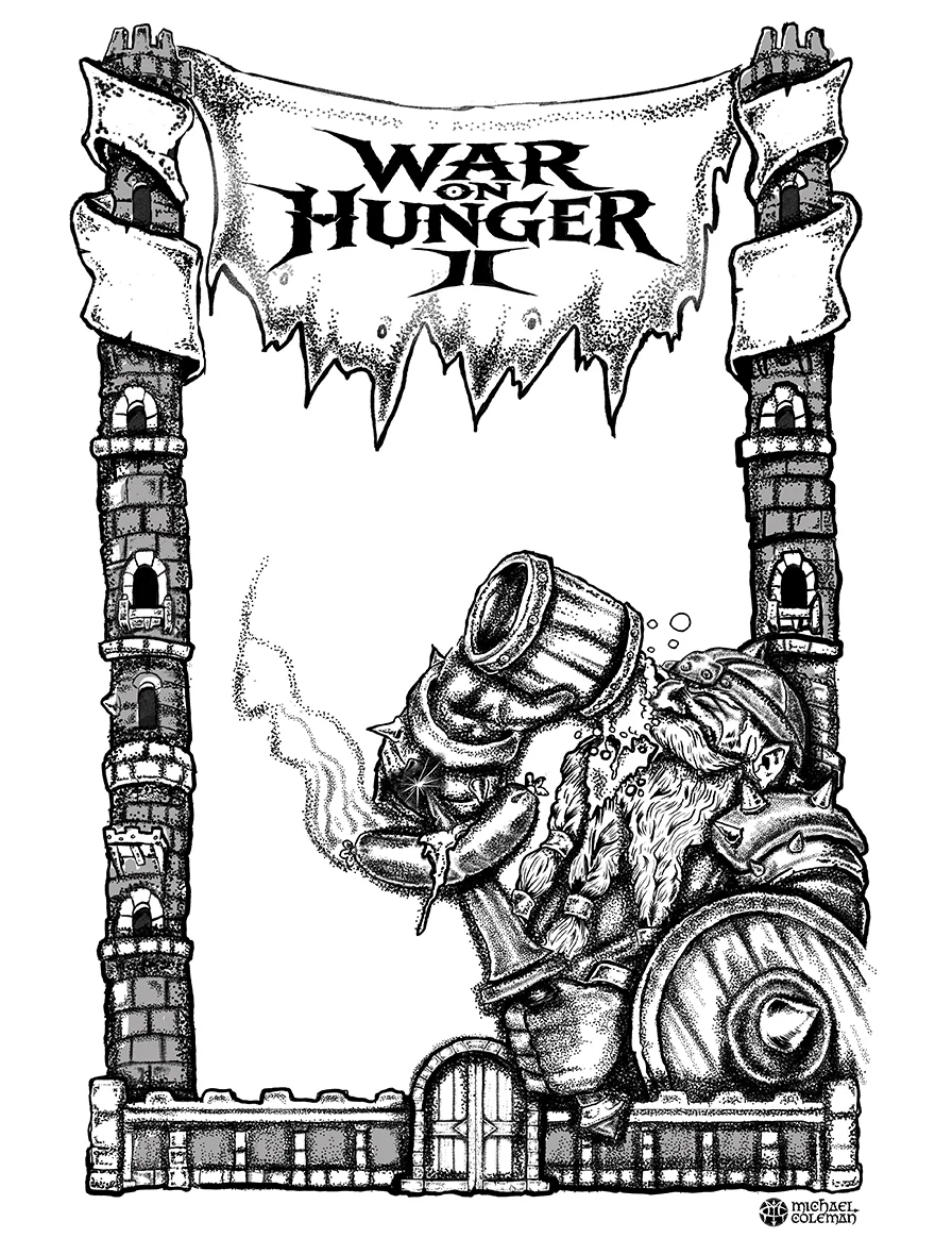 A black and white illustration of a dwarf with a long beard, wearing armor, drinking from a large mug with foam spilling over. The scene is framed by tower-like structures on either side, and a banner at the top reads "War on Hunger."