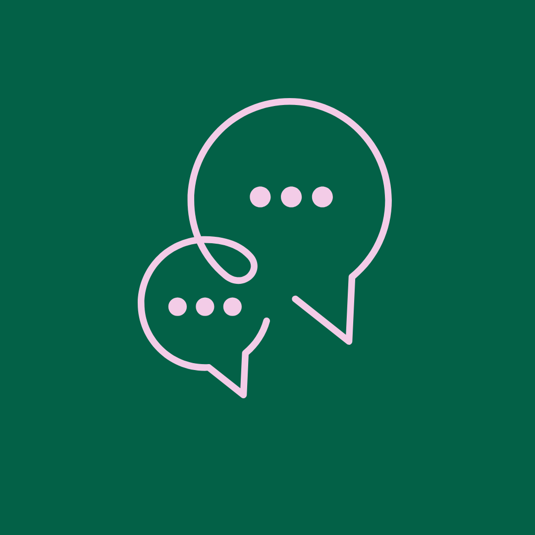 Two speech bubbles with three dots each, one larger and one smaller, outlined in pink on a dark green background.