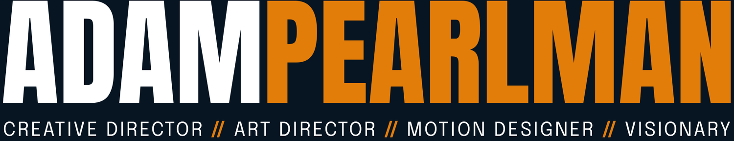 Adam Pearlman - Creative Director - Art Director - Motion Designer - Visionary