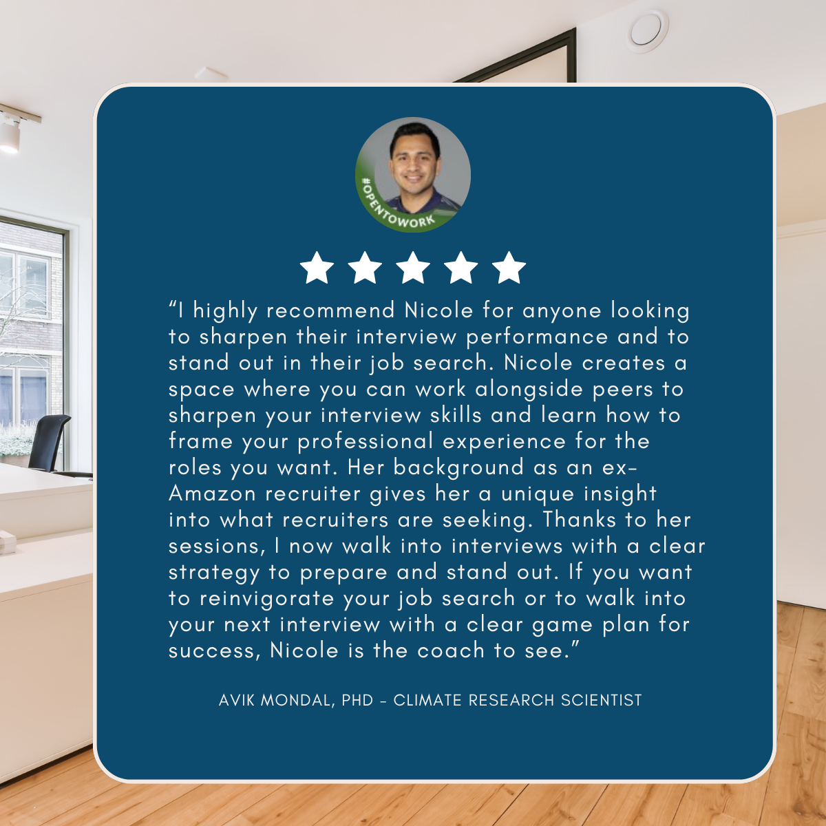 Five-star testimonial praising Nicole’s interview coaching and job search guidance, from Avik Mondal, PhD, climate research scientist.
