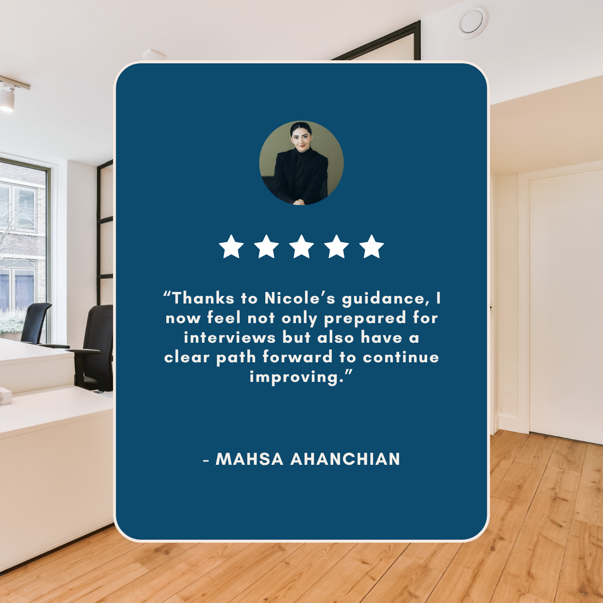 Five-star testimonial from Mahsa Ahanchian praising Nicole’s interview guidance, displayed over a modern office interior.