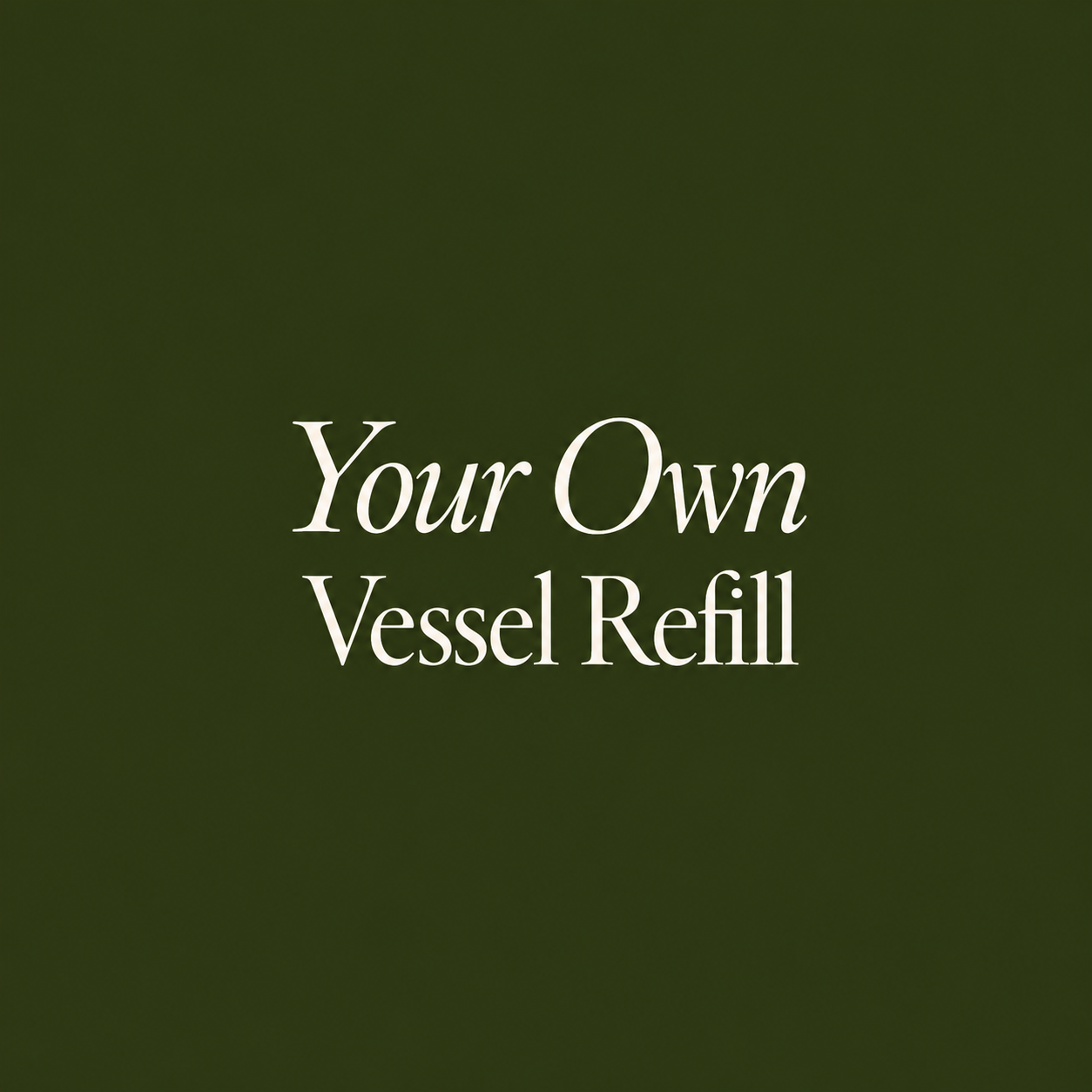 Your Own Vessel Refill