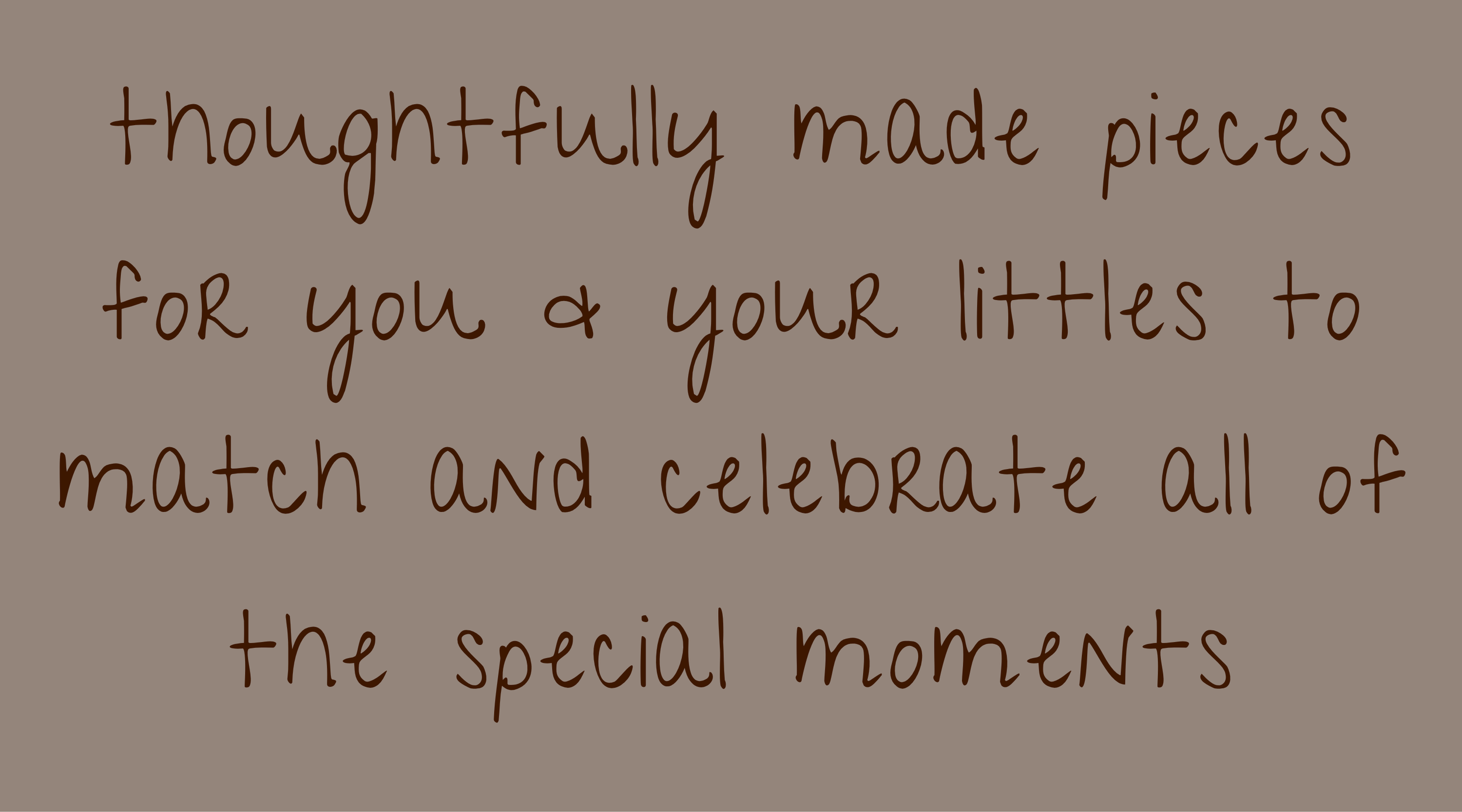 Close-up of tan-colored paper with handwritten text in brown ink, expressing appreciation for thoughtfully made pieces and special moments.