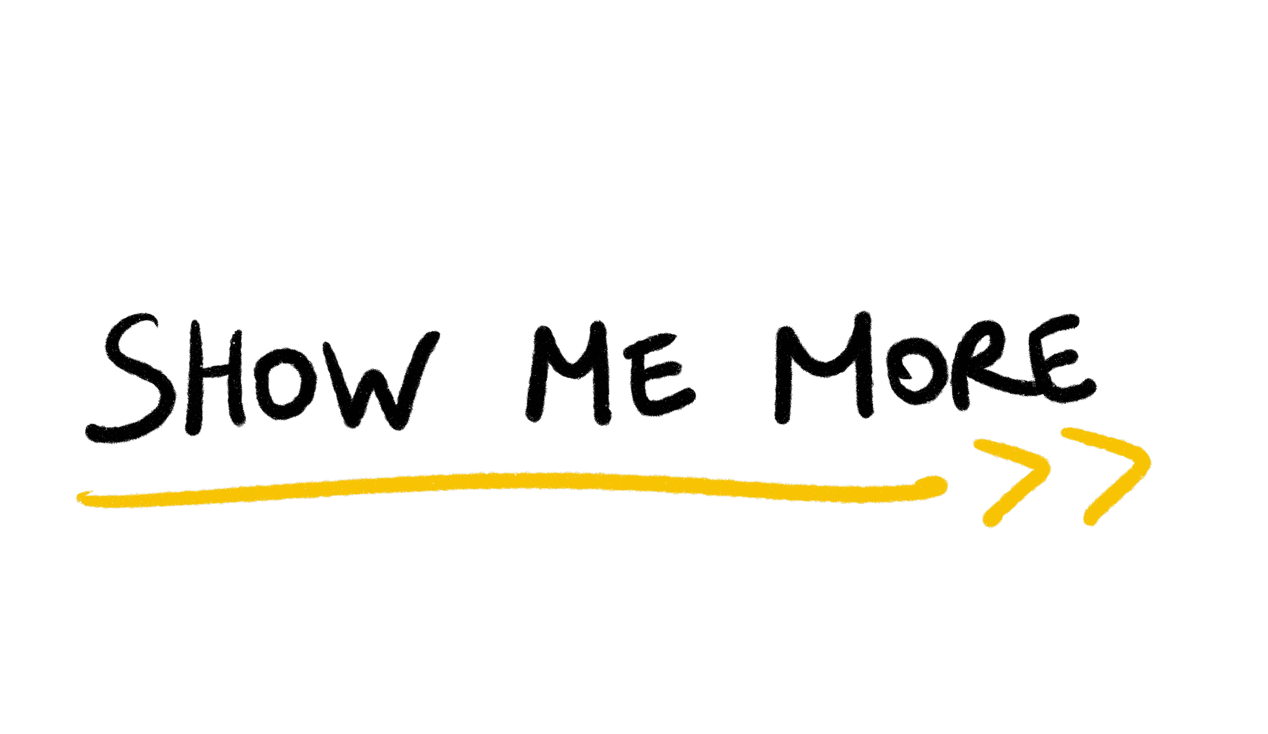 Neon sign that says 'SHOW ME MORE' with yellow arrow illustrations pointing to the right.