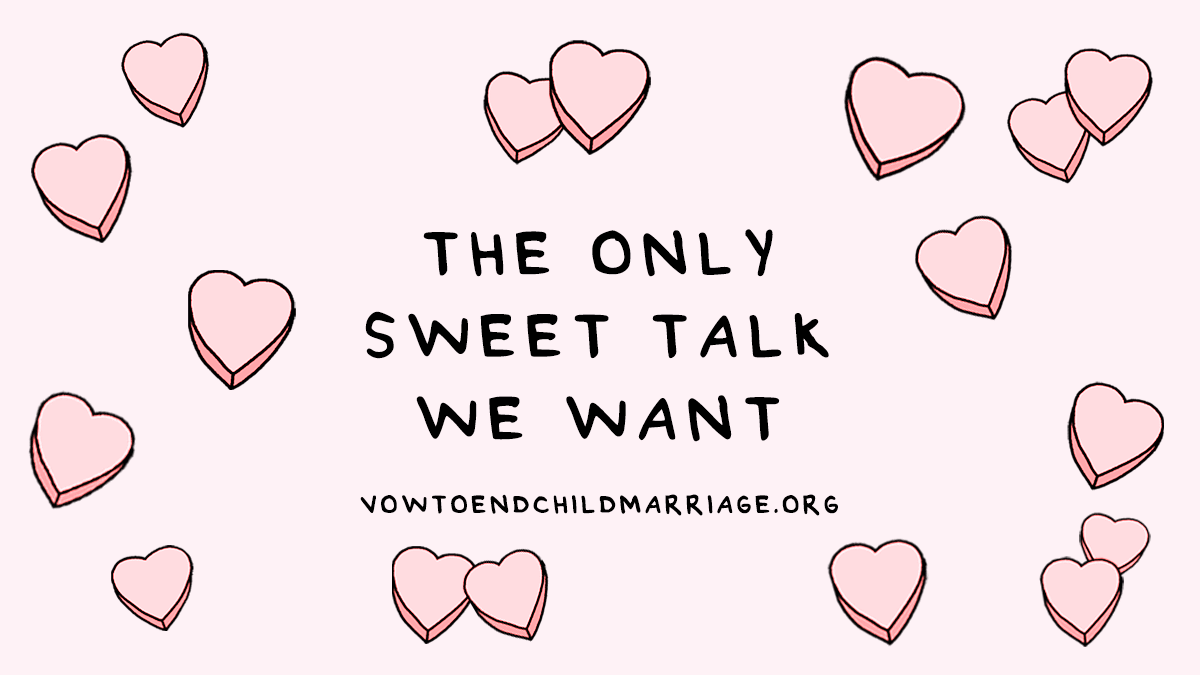 A pink background with multiple hand-drawn pink hearts scattered around the border. In the center, bold black text reads "The Only Sweet Talk We Want" with a website URL "votoendchildmarriage.org" beneath.