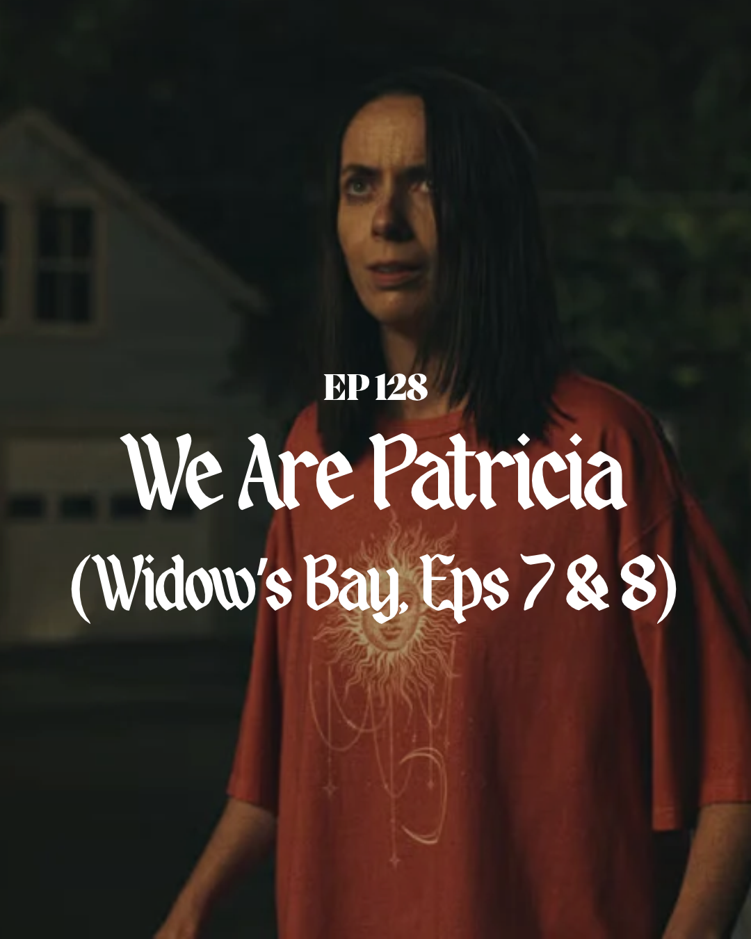 We Are Patricia (Widow’s Bay, Episodes 7 &amp; 8)