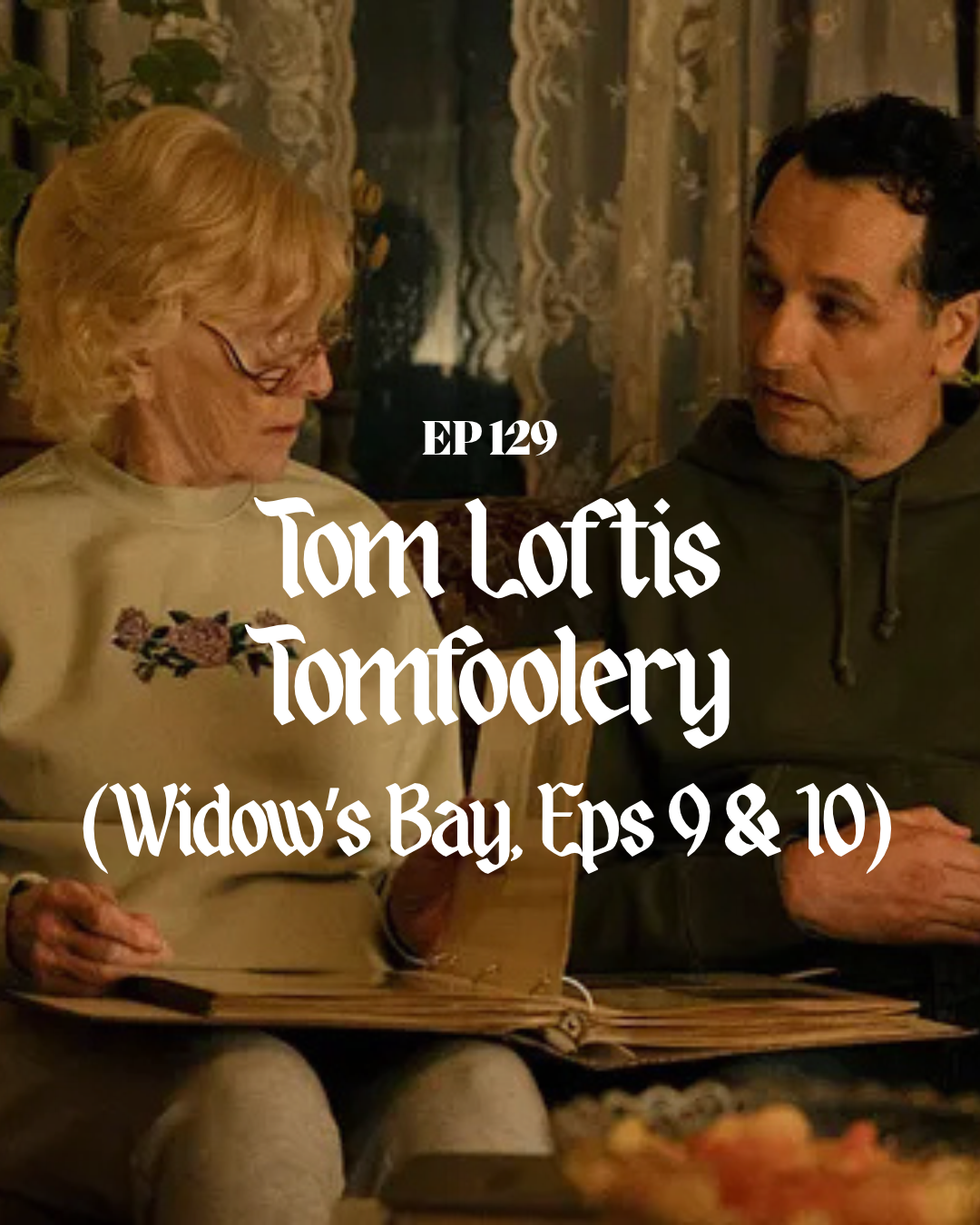 Tom Loftis Tomfoolery (Widow’s Bay, Episodes 9 &amp; 10)
