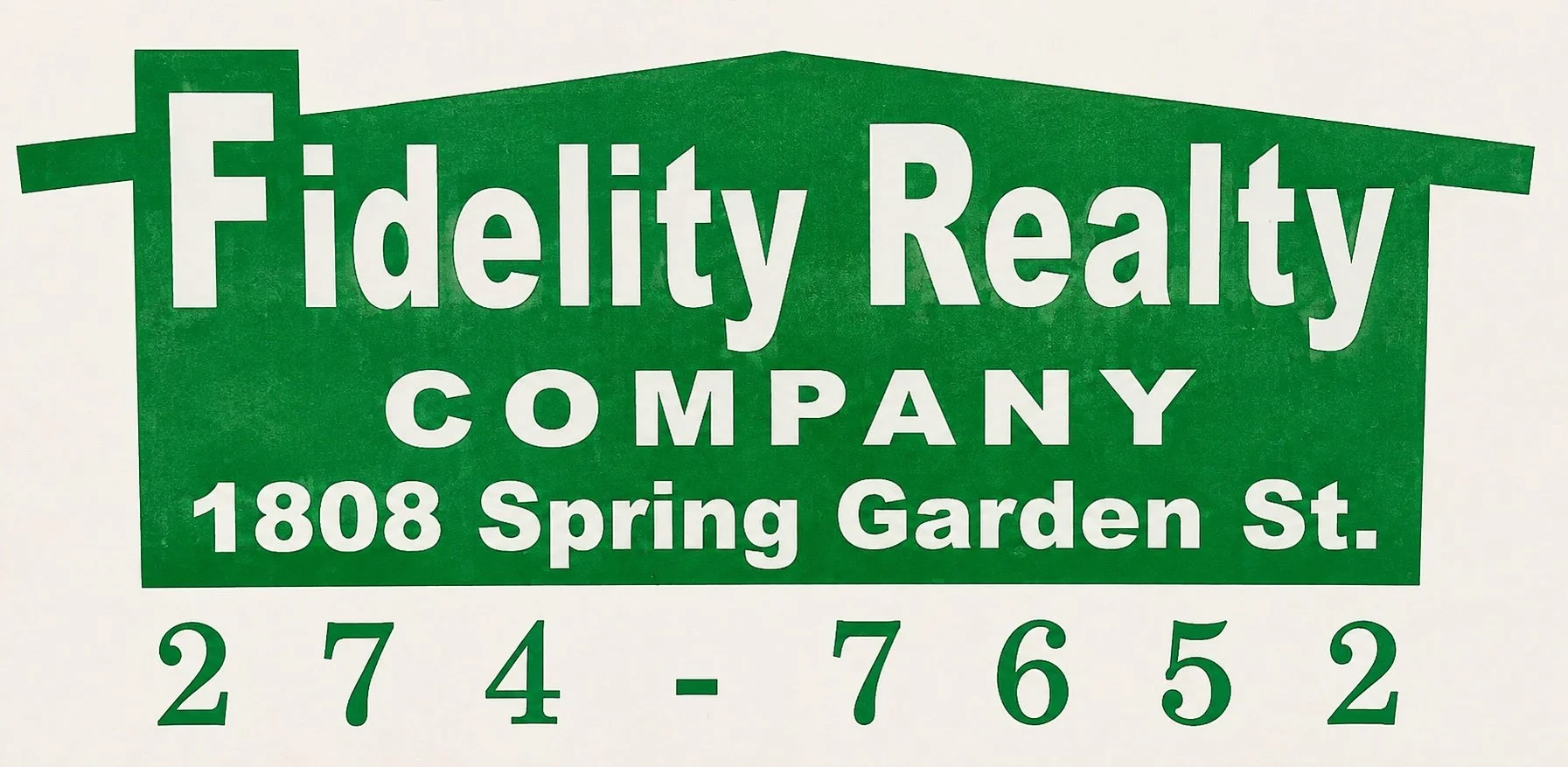 Sign for Fidelity Realty Company, 1808 Spring Garden Street, with a green house-shaped design and phone number 274-7652.