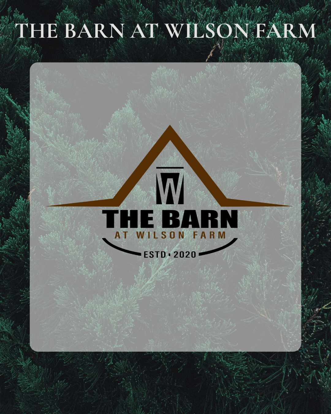 The Barn at Wilson Farm logo featuring a barn roof and W emblem over a dark evergreen background