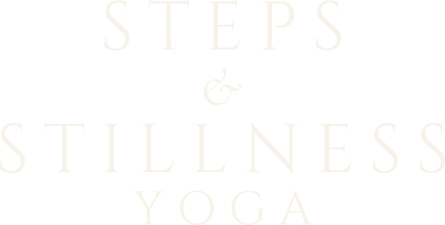 STEPS &amp; STILLNESS YOGA
